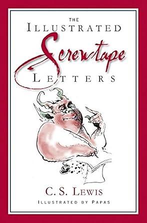 The Screwtape Letters - Special Illustrated Edition by C.S. Lewis, C.S. Lewis