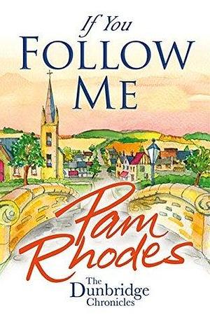 If You Follow Me: By the author of 'Fisher of Men by Pam Rhodes, Pam Rhodes