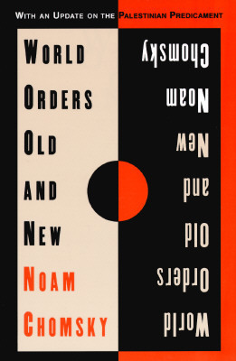 World Orders Old and New by Noam Chomsky