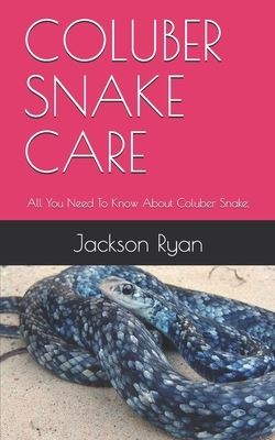 Coluber Snake Care: All You Need To Know About Coluber Snake. by Jackson Ryan