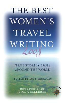 The Best Women's Travel Writing: True Stories from Around the World by 