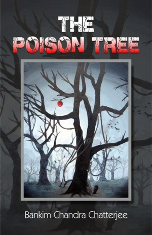The Poison Tree (Bishabriksha)  by Bankim Chandra Chattopadhyay