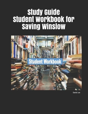 Study Guide Student Workbook for Saving Winslow by David Lee