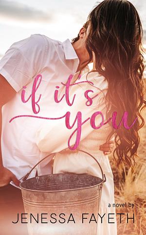 If it's You by Jenessa Fayeth, Jenessa Fayeth