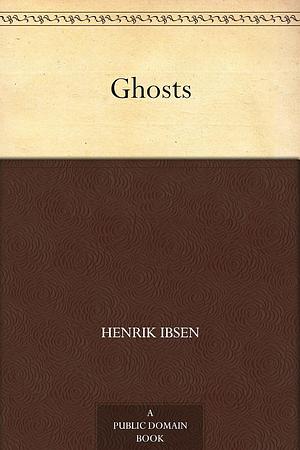 Ghosts by Henrik Ibsen