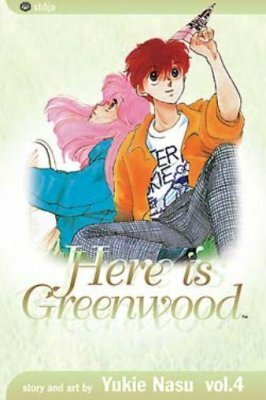 Here is Greenwood, Vol. 4 by Yukie Nasu