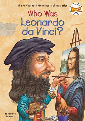 Who Was Leonardo Da Vinci? by Roberta Edwards, Who HQ