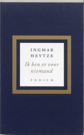 Ik Ben Er Voor Niemand by Ingmar Heytze