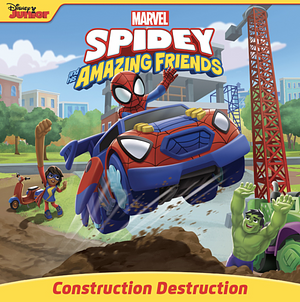 Spidey and His Amazing Friends: Construction Destruction by Steve Behling