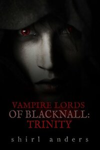 Vampire Lords of Blacknall Trinity by Shirl Anders