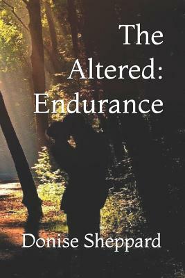 The Altered: Endurance by Donise Sheppard
