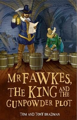 Short Histories: MR Fawkes, the King and the Gunpowder Plot by Tom And Tony Bradman