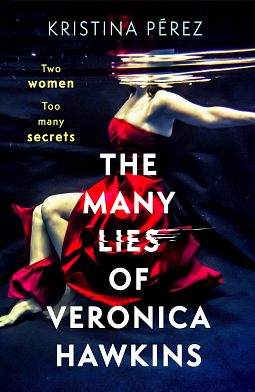 The Many Lies of Veronica Hawkins by Kristina Pérez