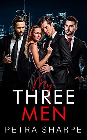 My Three Men by Petra Sharpe