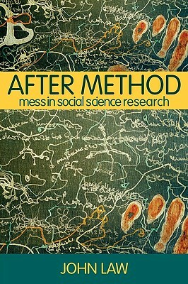 After Method: Mess in Social Science Research by John Law