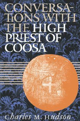 Conversations with the High Priest of Coosa by Charles M. Hudson