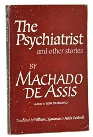 The Psychiatrist & Other Stories by Machado de Assis