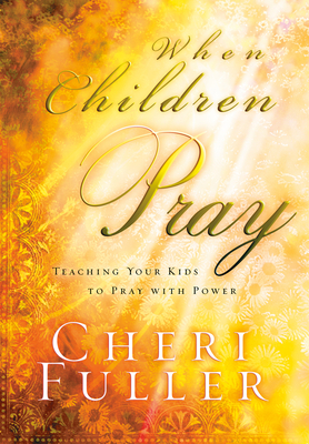 When Children Pray by Cheri Fuller