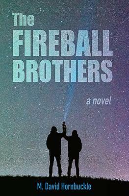The Fireball Brothers by M. David Hornbuckle