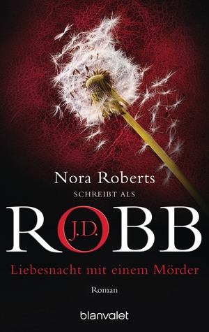 Liebesnacht mit einem Mörder: Roman by J.D. Robb