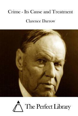 Crime - Its Cause and Treatment by Clarence Darrow