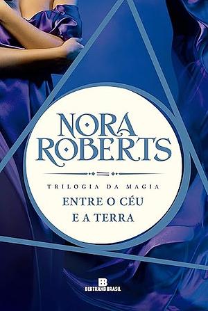 Entre o céu e a terra by Nora Roberts