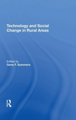 Technology and Social Change in Rural Areas: A Festschrift for Eugene A. Wilkening by Gene F. Summers