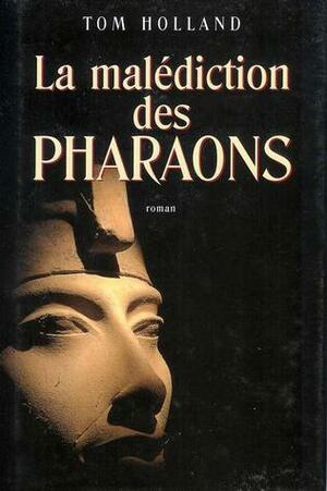 La Malédiction des Pharaons by Tom Holland