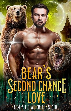 Bear's Second Chance Love by Amelia Wilson