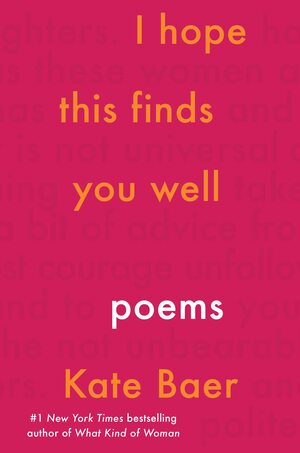 I Hope This Finds You Well: Poems by Kate Baer