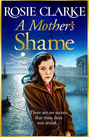 A Mother's Shame by Rosie Clarke, Rosie Clarke