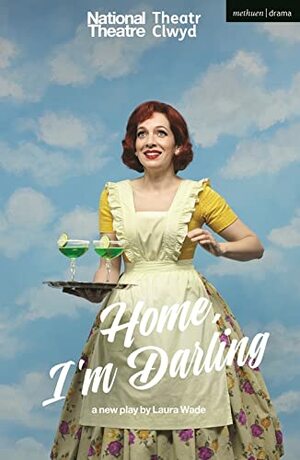 Home, I'm Darling by Laura Wade