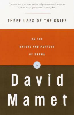 Three Uses of the Knife: On the Nature and Purpose of Drama by David Mamet
