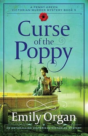 Curse of the Poppy: An enthralling historical Victorian mystery by Emily Organ, Emily Organ