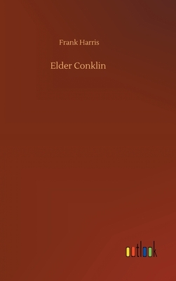 Elder Conklin by Frank Harris