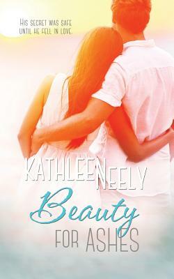 Beauty for Ashes by Kathleen Neely