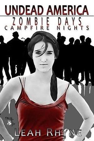 Zombie Days Campfire Nights: Undead America by Leah Rhyne, Leah Rhyne