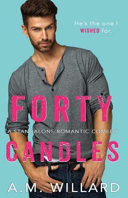Forty Candles by A. M. Willard