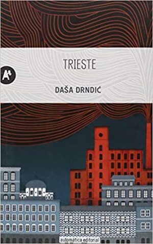 Trieste by Daša Drndić