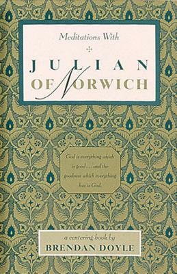 Meditations with Julian of Norwich by 