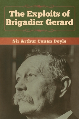 The Exploits of Brigadier Gerard by Arthur Conan Doyle