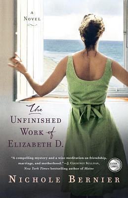 The Unfinished Work of Elizabeth D. by Nichole Bernier