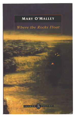 Where The Rocks Float by Mary O'Malley, Mary O'Malley