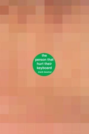 The Person That Hurt Their Keyboard: A book about the person that hurt their keyboard by Mark Baumer