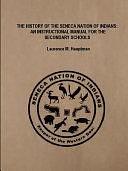 The History of the Seneca Nation of Indians: An Instructional Manual for the Secondary Schools by Laurence M. Hauptman