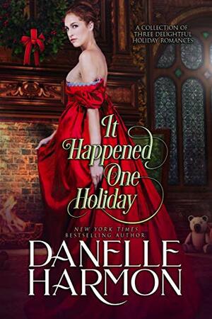 It Happened One Holiday by Danelle Harmon