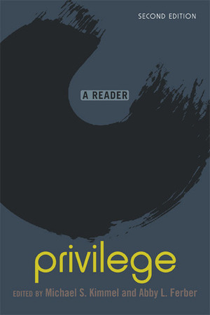 Privilege: A Reader by Abby L. Ferber, Michael S. Kimmel