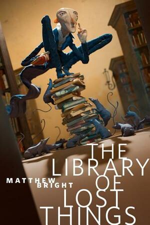The Library of Lost Things by Matthew Bright
