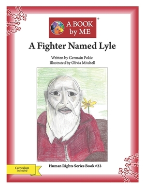 A Fighter Named Lyle by Germain Pokie, A Book by Me
