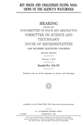 Key issues and challenges facing NASA: views of the agency's watchdogs by United S. Congress, United States House of Representatives, Committee on Science and Techno (house)